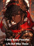 I Only Want Peaceful Life But Why These People Keep Bothering Me?!